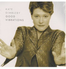 Kate Dimbleby - Good Vibrations