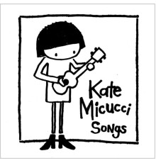 Kate Micucci - Songs - EP