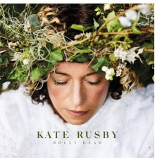 Kate Rusby - Holly Head