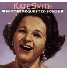 Kate Smith - 16 Most Requested Songs (Album Version)