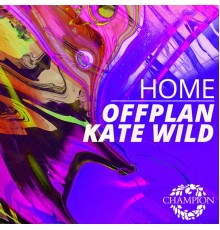 Kate Wild, Offplan - Home