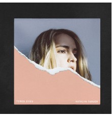 Katelyn Tarver - Tired Eyes