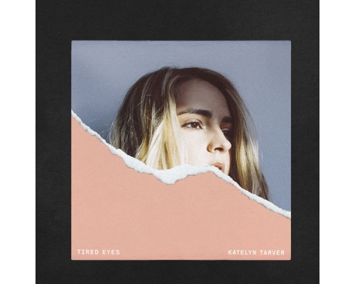 Katelyn Tarver - Tired Eyes