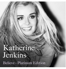 Katherine Jenkins - Believe Platinum Edition