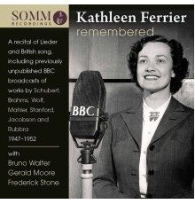 Kathleen Ferrier - Kathleen Ferrier Remembered