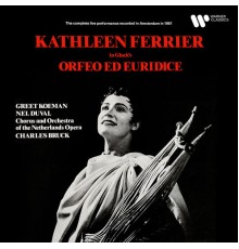Kathleen Ferrier, Greet Koeman, Netherlands Opera Orchestra & Charles Bruck - Gluck: Orfeo ed Euridice (Live)