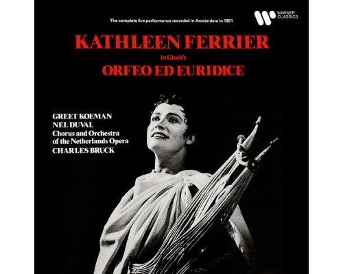 Kathleen Ferrier, Greet Koeman, Netherlands Opera Orchestra & Charles Bruck - Gluck: Orfeo ed Euridice (Live) Kathleen Ferrier, Greet Koeman, Netherlands Opera Orchestra & Charles Bruck - Gluck: Orfeo ed Euridice (Live)