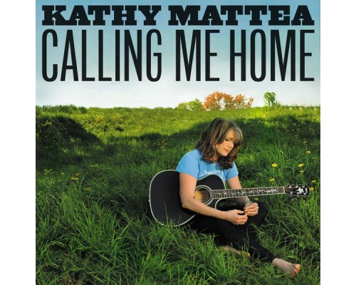 Kathy Mattea - Calling Me Home