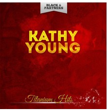 Kathy Young - Titanium Hits