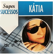Katia - Super Sucessos