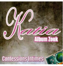 Katia - Confessions intimes  (Album Zouk)