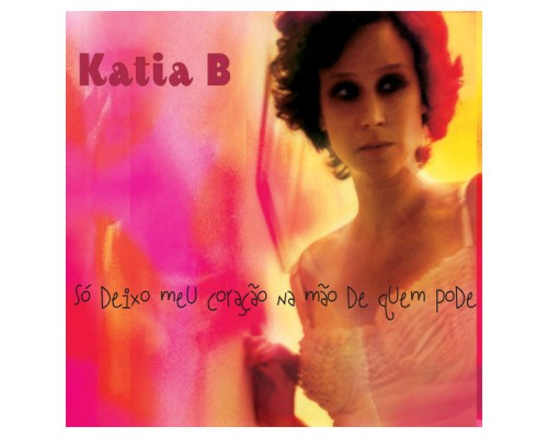 Katia B - Só Deixo Meu Coração Na Mão de Quem Pode