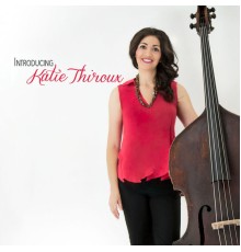 Katie Thiroux - Introducing Katie Thiroux