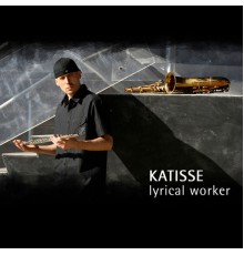 Katisse - Lyrical Worker