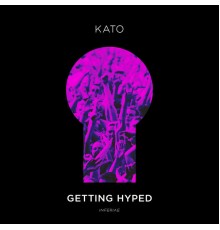 Kato - Getting Hyped