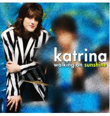 Katrina - Walking on Sunshine