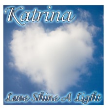 Katrina - Love Shine A Light