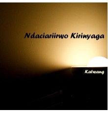 Katwang - Ndaciariirwo Kirinyaga