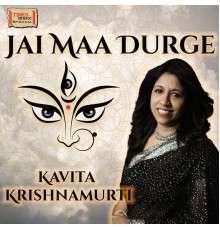 Kavita Krishnamurti - Jai Maa Durge