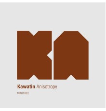 Kawatin - Anisotropy