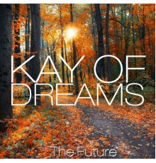 Kay Of Dreams - The Future