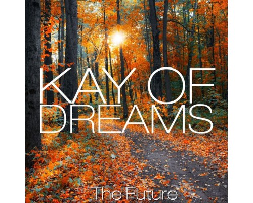 Kay Of Dreams - The Future