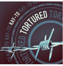 Kay To - Tortured