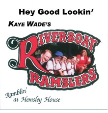 Kay Wade's Riverboat Ramblers - Hey Good Lookin'
