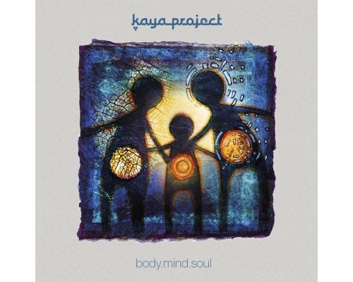 Kaya Project - Body.Mind.Soul