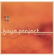 Kaya Project - The Ambient Mixes