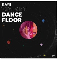 Kaye - Distant Dancefloor