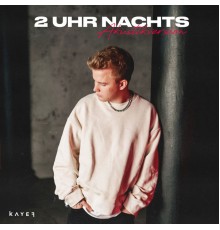 Kayef - 2 UHR NACHTS (AKUSTIKVERSION)