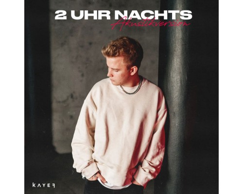 Kayef - 2 UHR NACHTS (AKUSTIKVERSION)