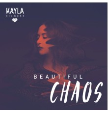 Kayla Diamond - Beautiful Chaos