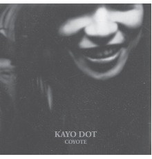 Kayo Dot - Coyote