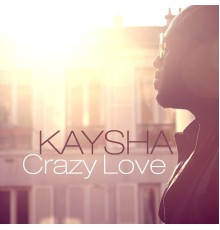 Kaysha - Crazy Love Remixes