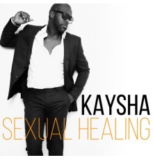 Kaysha - Sexual Healing