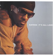 Kaysha - It's All Love