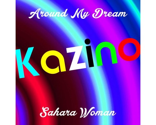 Kazino - Around My Dream