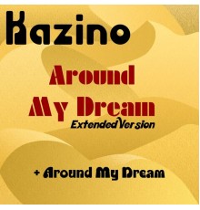 Kazino - Around My Dream