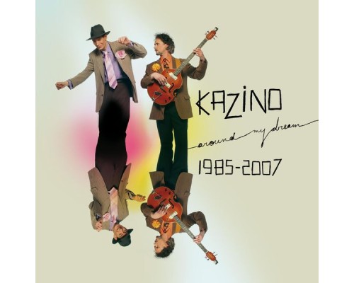 Kazino - Around My Dream 1985-2007