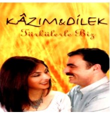 Kazım, Dilek - Türkülerle Biz