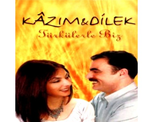 Kazım, Dilek - Türkülerle Biz