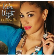 KeKe Wyatt - Unbelievable