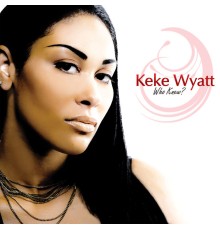 KeKe Wyatt - Who Knew?