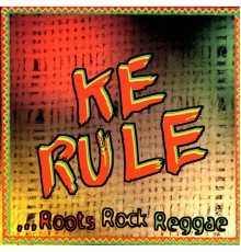 Ke Rule - Roots Rock Reggae