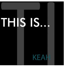 Keah - This Is...Keah (Original Mix)