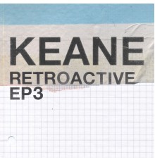 Keane - Retroactive - EP3