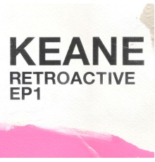 Keane - Retroactive - EP1