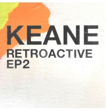 Keane - Retroactive - EP2 (Demo)